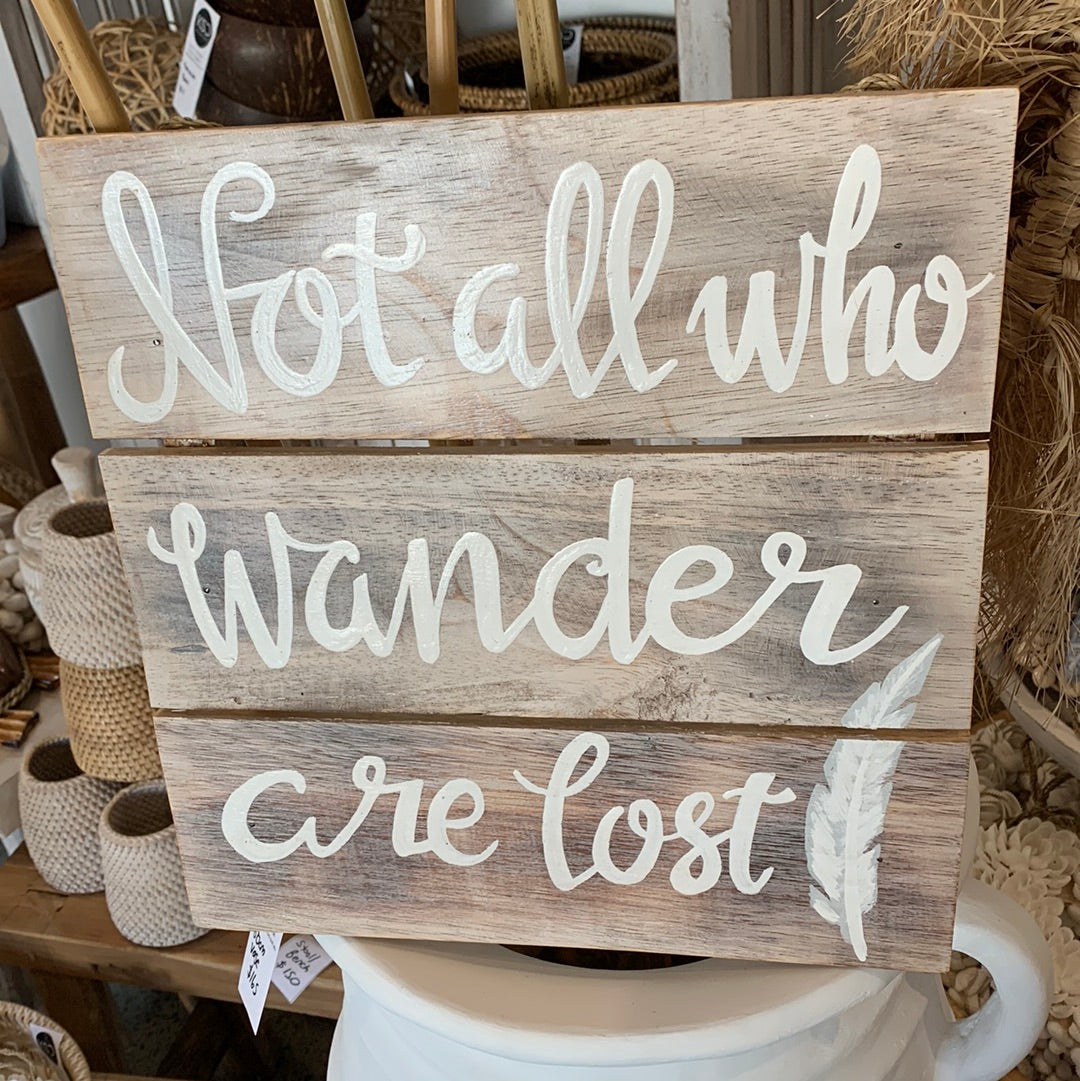 Not all who wander are lost timber sign. White wash