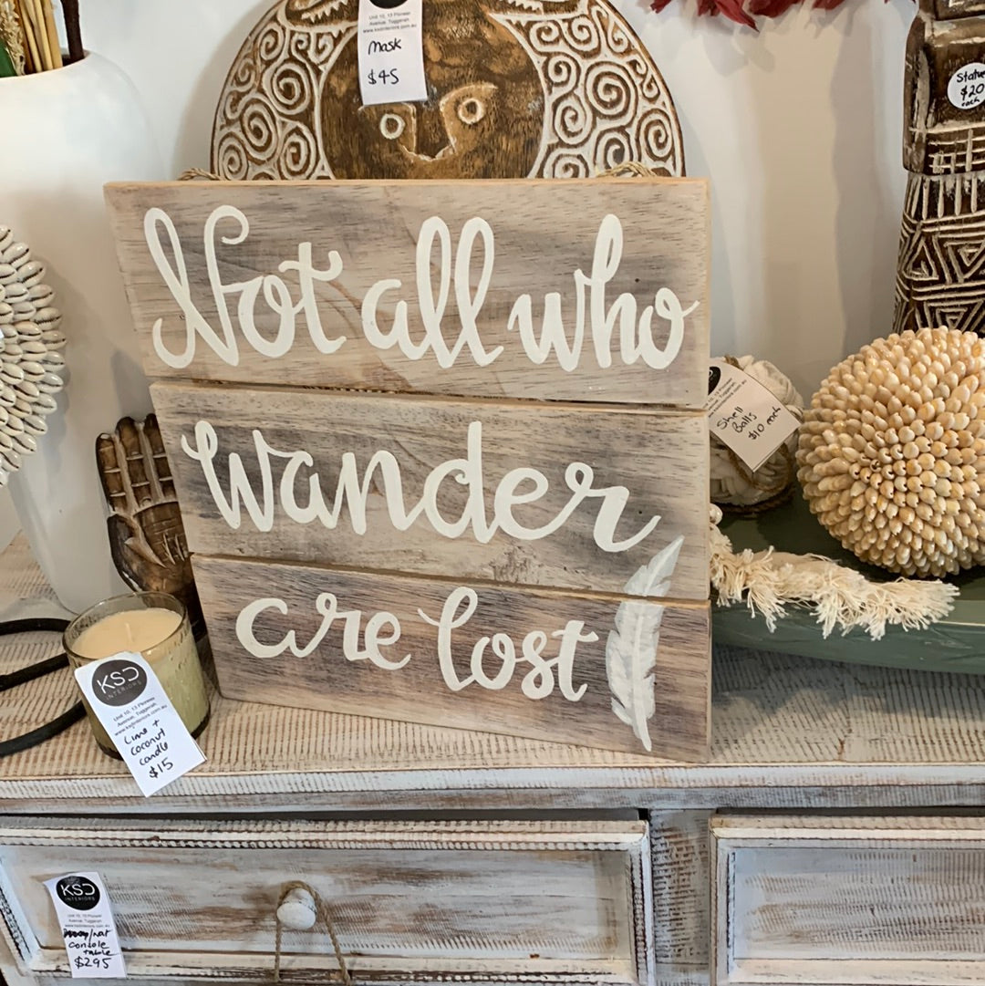 Not all who wander are lost timber sign. White wash